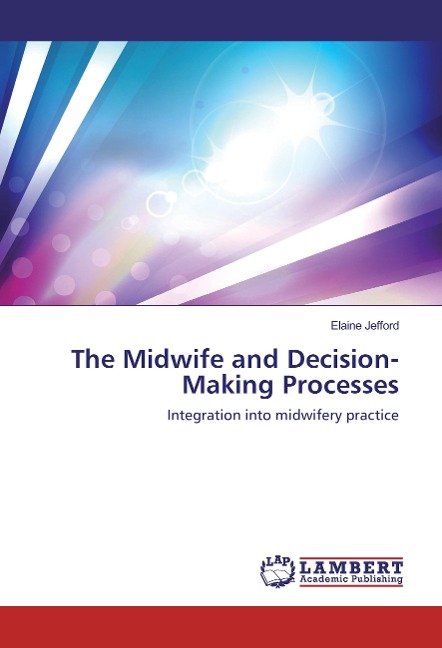 The Midwife and Decision-Making Processes: Integration into midwifery practice