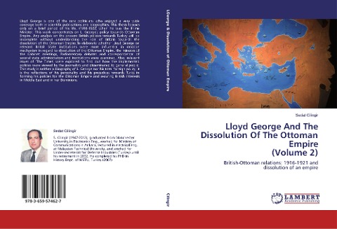 Lloyd George And The Dissolution Of The Ottoman Empire (Volume 2): British-Ottoman relations: 1916-1921 and dissolution of an empire