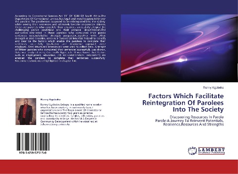 Factors Which Facilitate Reintegration Of Parolees Into The Society: Discovering Resources In Parole Parole:A Journey To Reinvent Potentials, Resilience,Resources And Strengths