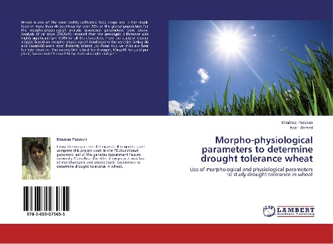Morpho-physiological parameters to determine drought tolerance wheat: Use of morphological and physiological parameters to study drought tolerance in wheat