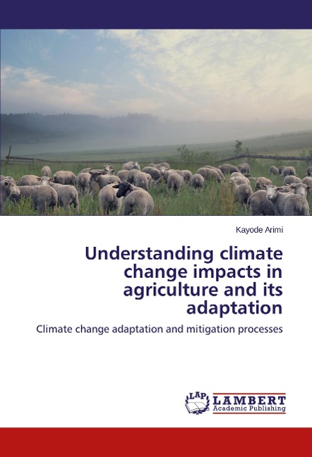 Understanding climate change impacts in agriculture and its adaptation: Climate change adaptation and mitigation processes