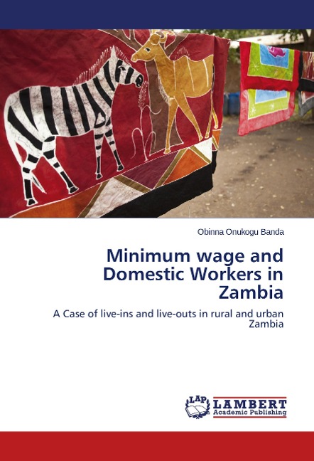 Minimum wage and Domestic Workers in Zambia: A Case of live-ins and live-outs in rural and urban Zambia