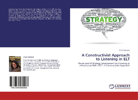 A Constructivist Approach to Listening in ELT: The Impact of Strategy Development on Listening as a Productive Skill in ELT: A Constructivist Approach
