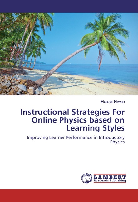 Instructional Strategies For Online Physics based on Learning Styles: Improving Learner Performance in Introductory Physics