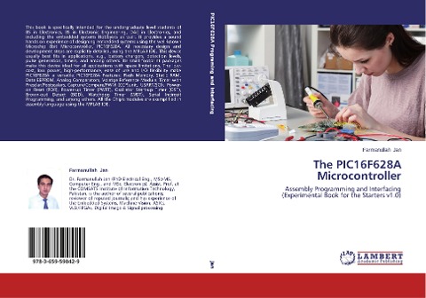 The PIC16F628A Microcontroller: Assembly Programming and Interfacing (Experimental Book for the Starters v1.0)