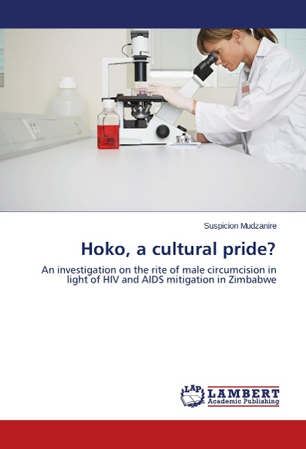 Hoko, a cultural pride?: An investigation on the rite of male circumcision in light of HIV and AIDS mitigation in Zimbabwe