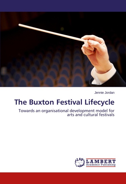 The Buxton Festival Lifecycle: Towards an organisational development model for arts and cultural festivals
