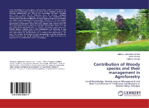 Contribution of Woody species and their management in Agroforestry: Local Knowledge, Woody species Management and their Contribution in Traditional Agroforestry in District Banja, Ethiopia