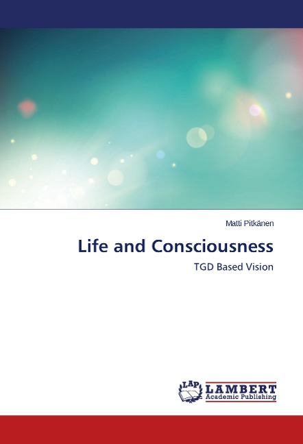 Life and Consciousness: TGD Based Vision