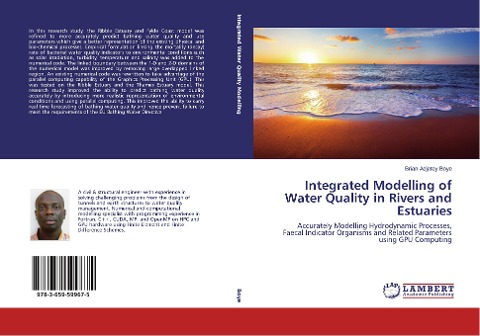 Integrated Modelling of Water Quality in Rivers and Estuaries: Accurately Modelling Hydrodynamic Processes, Faecal Indicator Organisms and Related Parameters using GPU Computing