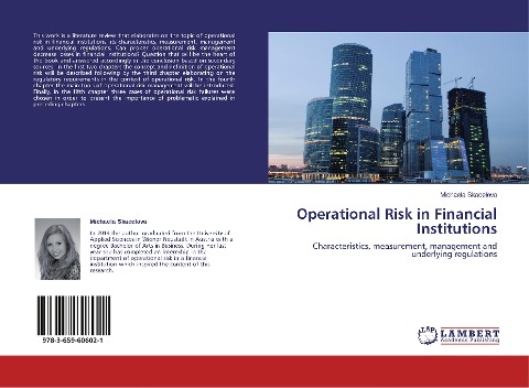 Operational Risk in Financial Institutions: Characteristics, measurement, management and underlying regulations