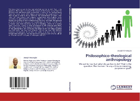 Philosophico-theological anthropology: We eat to live, but what do we live to do? That is the question. Has human life any ultimate meaning, purpose or goal?