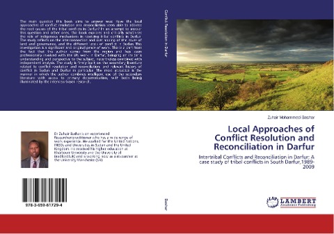 Local Approaches of Conflict Resolution and Reconciliation in Darfur: Intertribal Conflicts and Reconciliation in Darfur: A case study of tribal conflicts in South Darfur,1989-2009