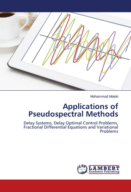 Applications of Pseudospectral Methods: Delay Systems, Delay Optimal Control Problems, Fractional Differential Equations and Variational Problems