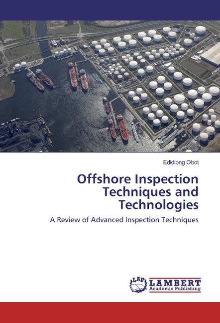 Offshore Inspection Techniques and Technologies: A Review of Advanced Inspection Techniques