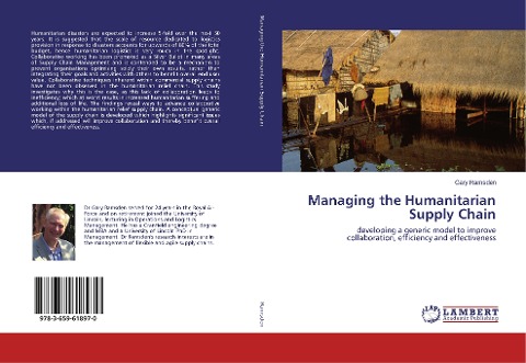 Managing the Humanitarian Supply Chain: developing a generic model to improve collaboration, efficiency and effectiveness
