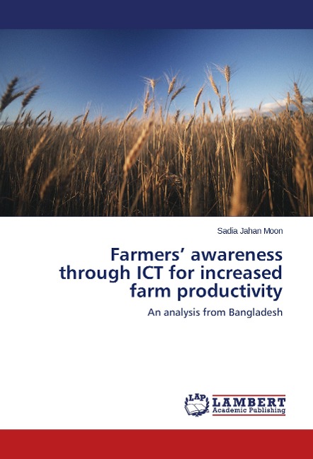 Farmers awareness through ICT for increased farm productivity: An analysis from Bangladesh