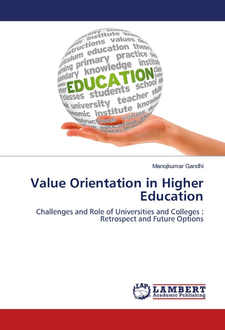 Value Orientation in Higher Education: Challenges and Role of Universities and Colleges : Retrospect and Future Options