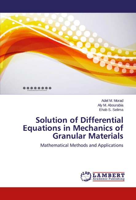 Solution of Differential Equations in Mechanics of Granular Materials: Mathematical Methods and Applications