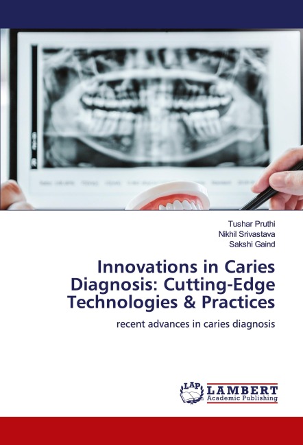 Innovations in Caries Diagnosis: Cutting-Edge Technologies & Practices: recent advances in caries diagnosis