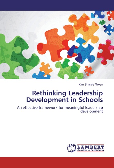 Rethinking Leadership Development in Schools: An effective framework for meaningful leadership development