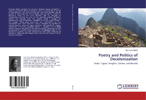 Poetry and Politics of Decolonization: Yeats, Tagore, Senghor, Césaire, and Neruda