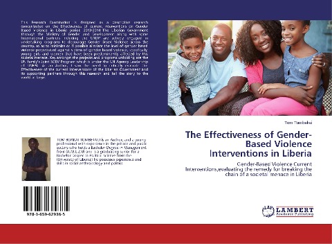 The Effectiveness of Gender-Based Violence Interventions in Liberia: Gender-Based Violence Current Interventions,evaluating the remedy for breaking the chain of a societal menace in Liberia