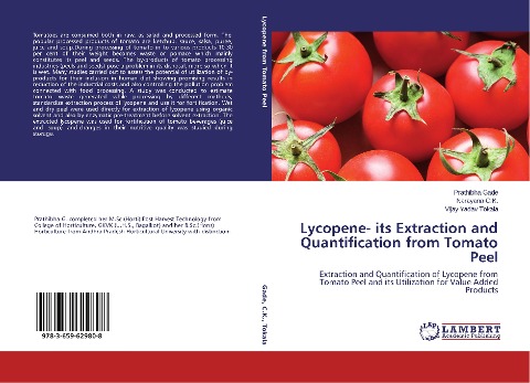 Lycopene- its Extraction and Quantification from Tomato Peel: Extraction and Quantification of Lycopene from Tomato Peel and its Utilization for Value Added Products