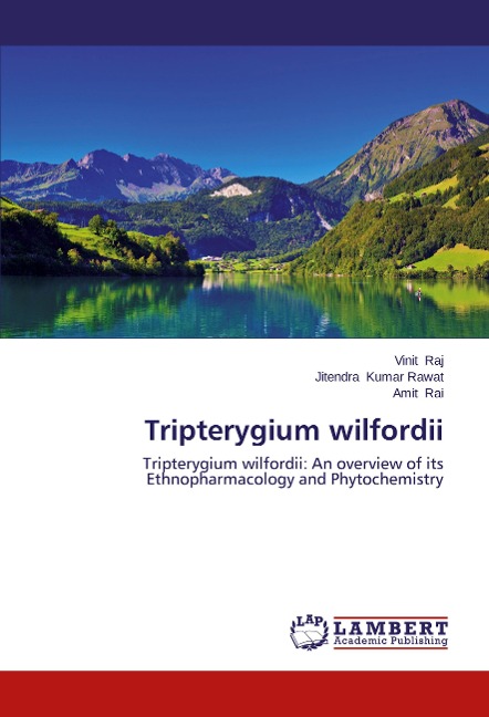 Tripterygium wilfordii: Tripterygium wilfordii: An overview of its Ethnopharmacology and Phytochemistry