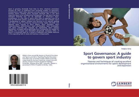 Sport Governance: A guide to govern sport industry: Theories and Techniques of creating excellent organizational environments for sports development and expansion
