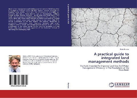 A practical guide to integrated land management methods: Methods Intended To Improve Land Use And Water Management Efficiency In The Floodplains of the Tisza Basin