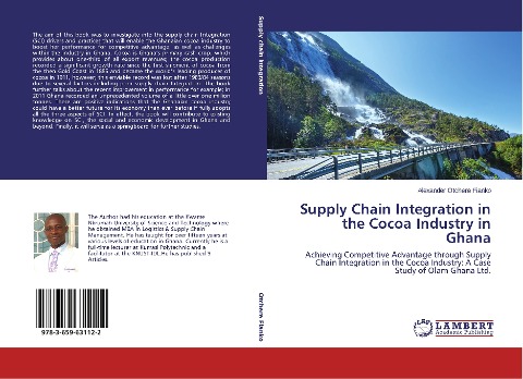 Supply Chain Integration in the Cocoa Industry in Ghana: Achieving Competitive Advantage through Supply Chain Integration in the Cocoa Industry: A Case Study of Olam Ghana Ltd.