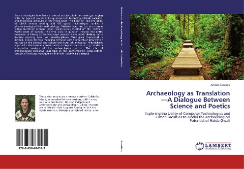 Archaeology as Translation-A Dialogue Between Science and Poetics: Exploring the Utility of Computer Technologies and Human Faculties to Model the Archaeological Potential of Haida Gwaii