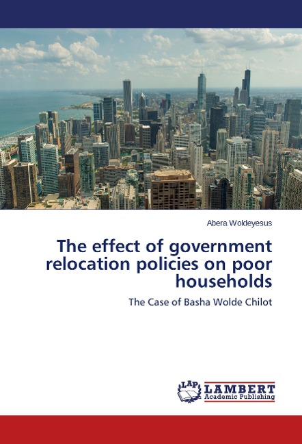 The effect of government relocation policies on poor households: The Case of Basha Wolde Chilot