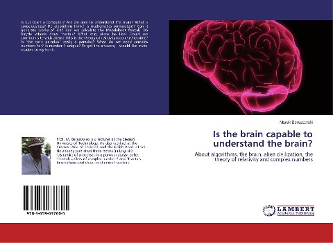 Is the brain capable to understand the brain?: About algorithms, the brain, alien civilization, the theory of relativity and complex numbers