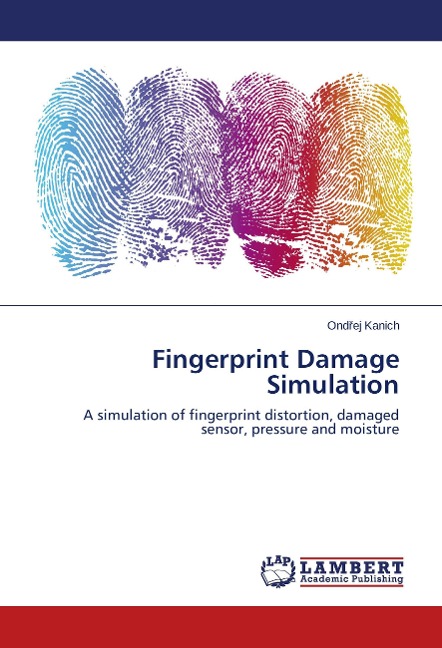 Fingerprint Damage Simulation: A simulation of fingerprint distortion, damaged sensor, pressure and moisture