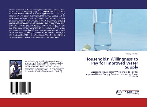 Households' Willingness to Pay for Improved Water Supply: Assessing Households' Willingness to Pay for Improved Water Supply Services in Shambu Town, Ethiopia