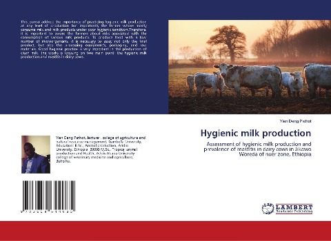 Hygienic milk production: Assessment of hygienic milk production and prevalence of mastitis in dairy cows in Jikawo Woreda of nuer zone, Ethiopia