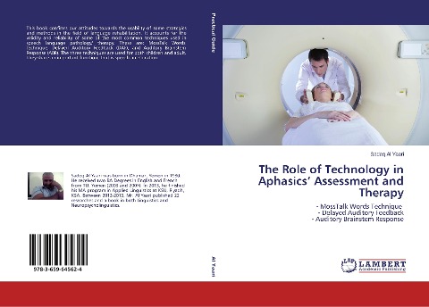The Role of Technology in Aphasics Assessment and Therapy: - MossTalk Words Technique - Delayed Auditory Feedback - Auditory Brainstem Response