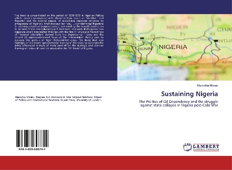 Sustaining Nigeria: The Politics of Oil Dependency and the struggle against state collapse in Nigeria post-Cold War