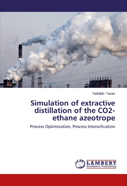 Simulation of extractive distillation of the CO2- ethane azeotrope: Process Optimization, Process Intensification