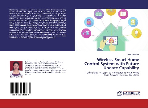 Wireless Smart Home Control System with Future Update Capability: Technology to Keep You Connected to Your Home from Anywhere across the Globe