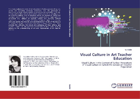 Visual Culture in Art Teacher Education: Visual Culture in the Context of Turkey: Perceptions of Visual Culture in Turkish Pre-Service Art Teacher Preparation