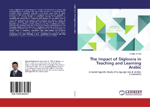 The Impact of Diglossia in Teaching and Learning Arabic: A Sociolinguistic Study of Language Use in Arabic Classrooms