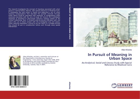 In Pursuit of Meaning in Urban Space: An Analytical, Social and Literary Study with Special Reference to Khedivial Cairo