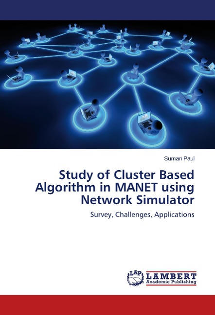 Study of Cluster Based Algorithm in MANET using Network Simulator: Survey, Challenges, Applications
