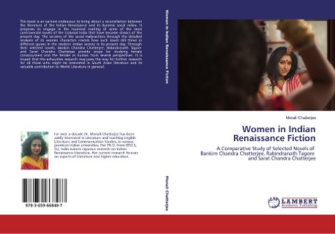 Women in Indian Renaissance Fiction: A Comparative Study of Selected Novels of Bankim Chandra Chatterjee, Rabindranath Tagore and Sarat Chandra Chatterjee