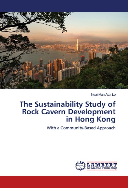 The Sustainability Study of Rock Cavern Development in Hong Kong: With a Community-Based Approach