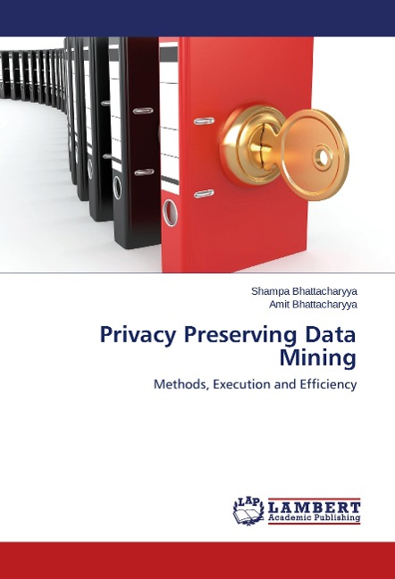 Privacy Preserving Data Mining: Methods, Execution and Efficiency