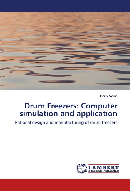 Drum Freezers: Computer simulation and application: Rational design and manufacturing of drum freezers